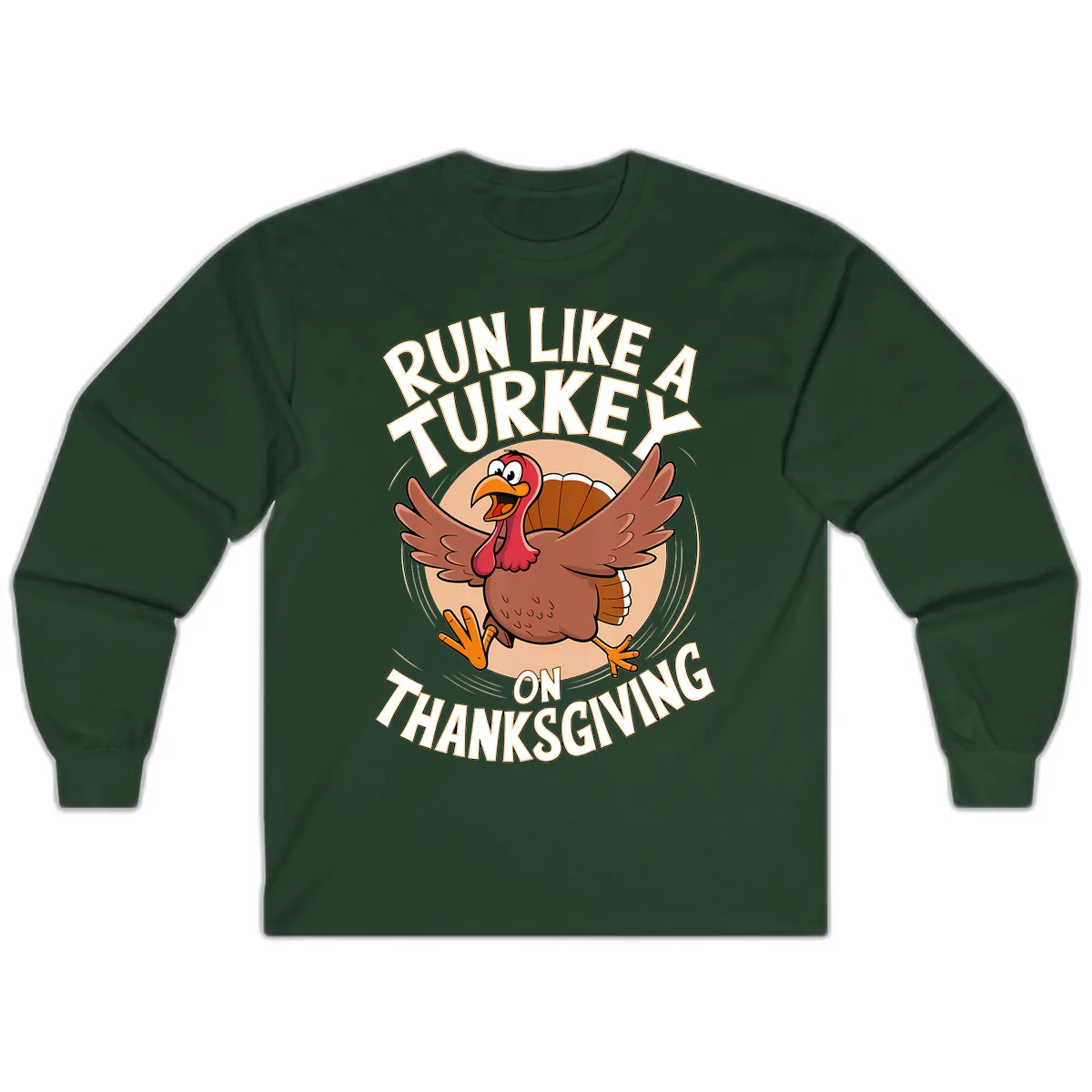 Run Like A Turkey On Thanksgiving Long Sleeve in Forest Green