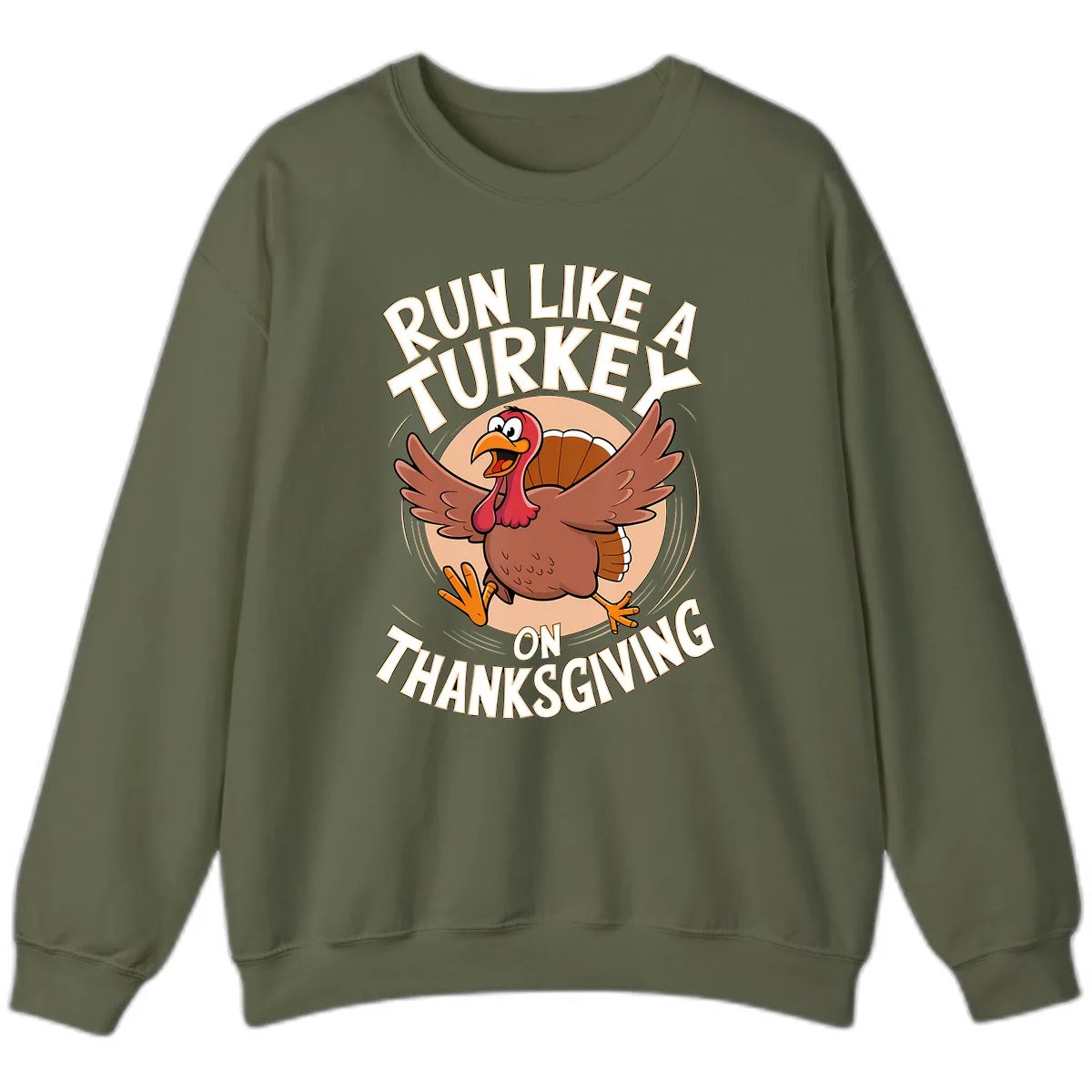 Run Like A Turkey On Thanksgiving Sweatshirt in Military Green