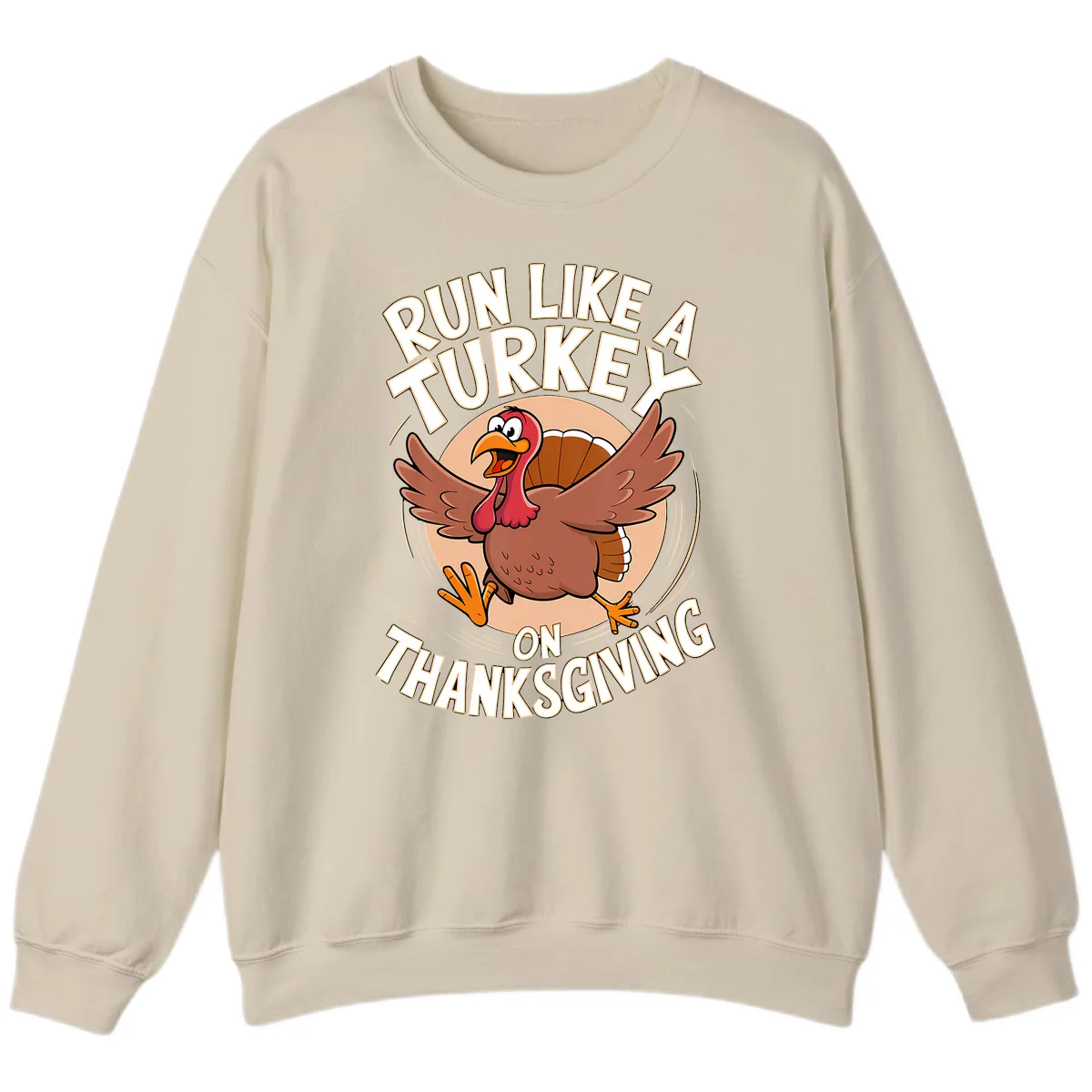 Run Like A Turkey On Thanksgiving Sweatshirt in Sand
