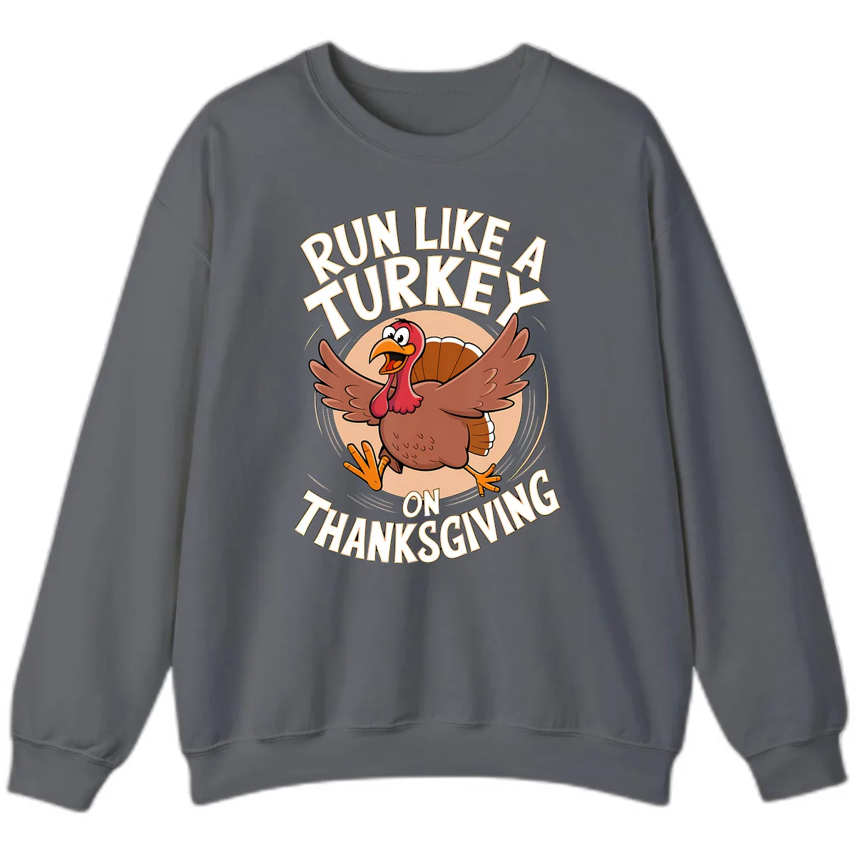 Run Like A Turkey On Thanksgiving Sweatshirt in Charcoal