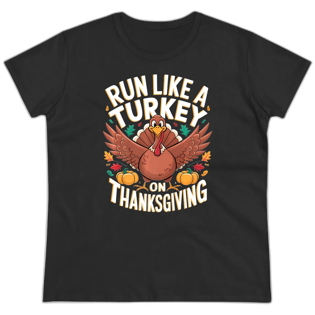 Run Like A Turkey On Thanksgiving Ladies Tee in Black