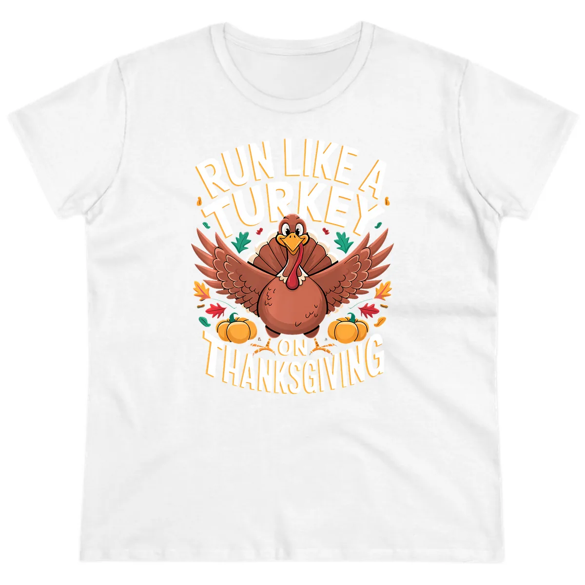 Run Like A Turkey On Thanksgiving Ladies Tee in White