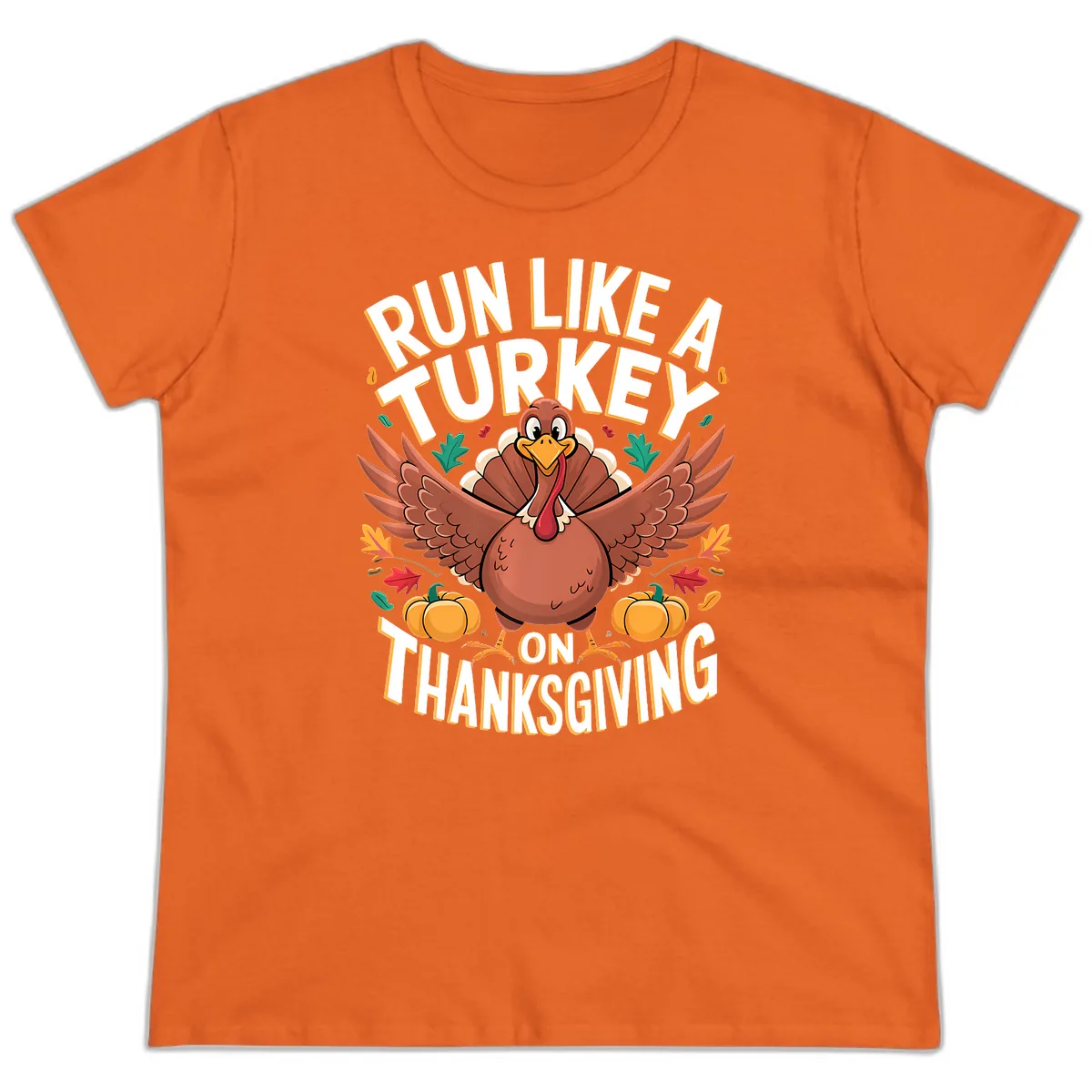 Run Like A Turkey On Thanksgiving Ladies Tee in Orange