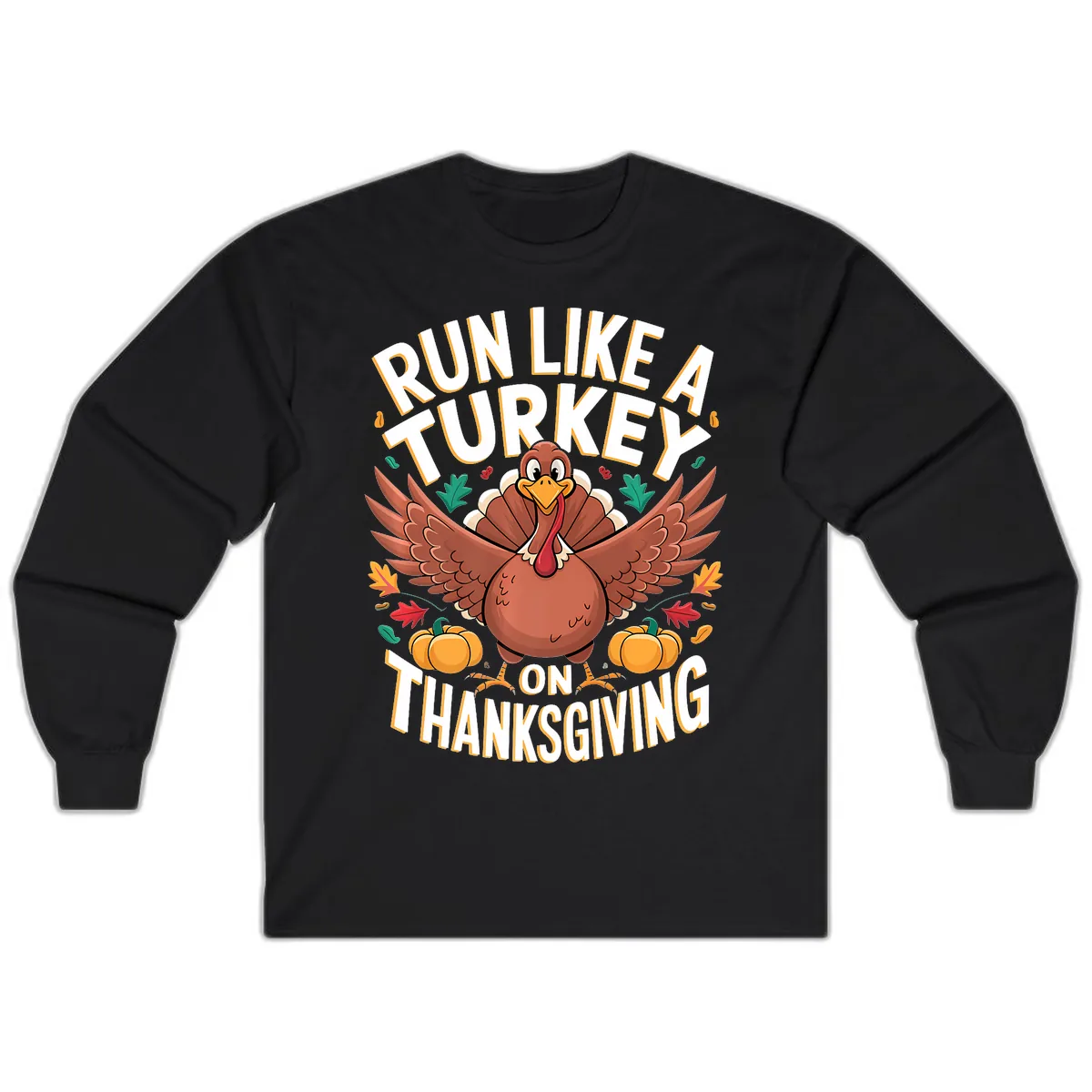 Run Like A Turkey On Thanksgiving Long Sleeve in Black