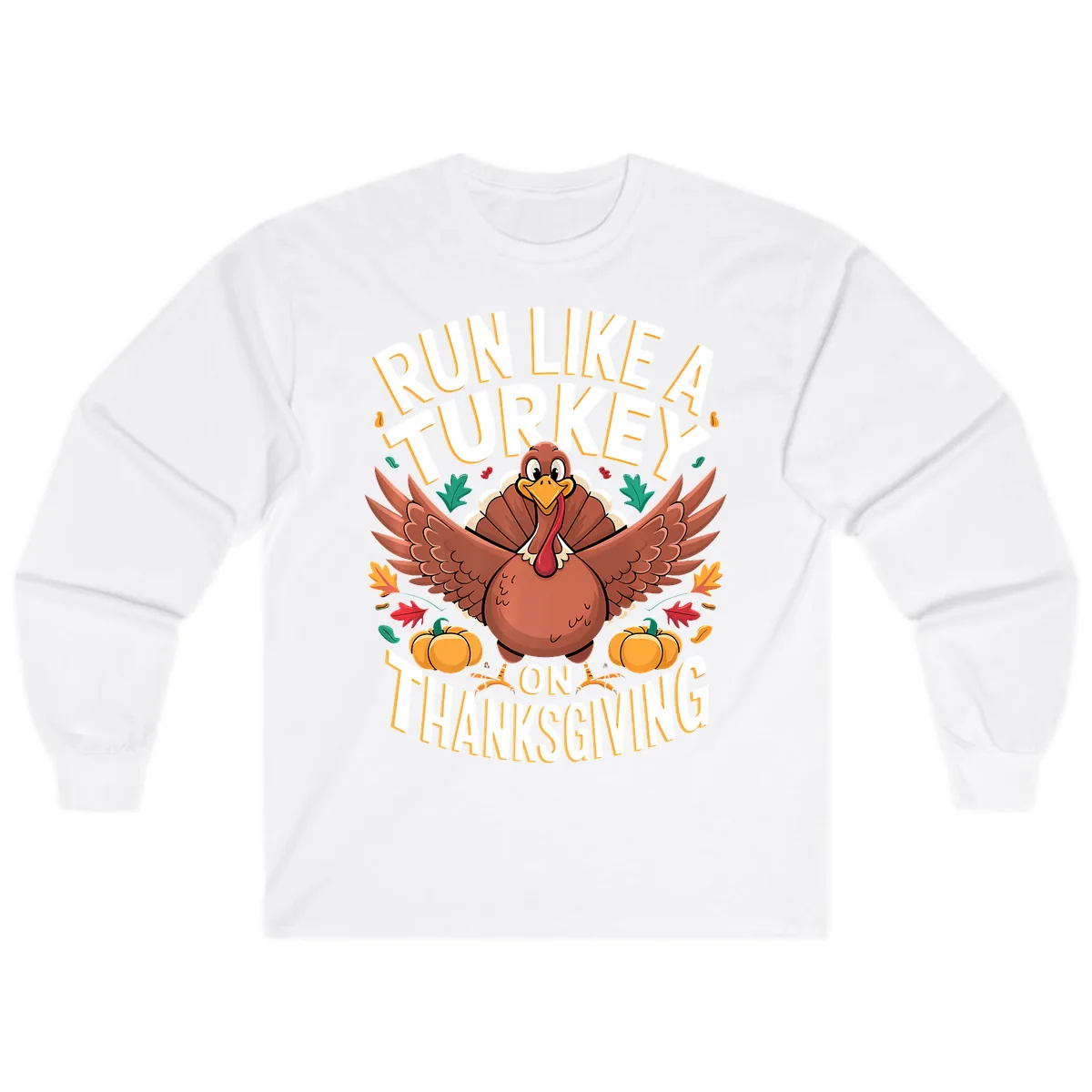 Run Like A Turkey On Thanksgiving Long Sleeve in White