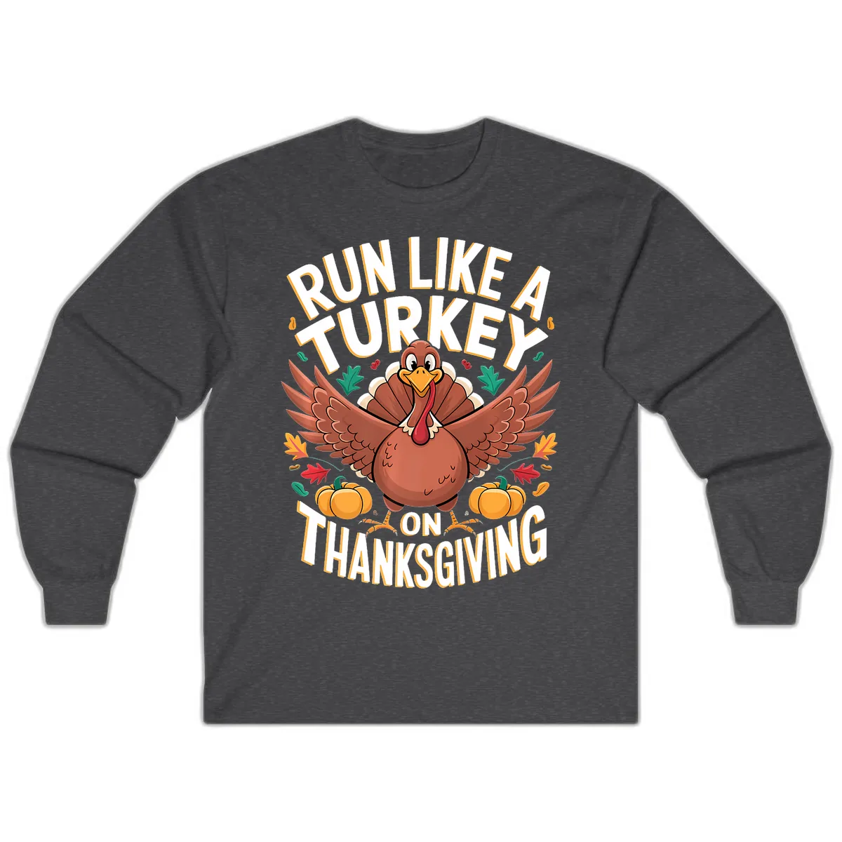 Run Like A Turkey On Thanksgiving Long Sleeve in Dark Heather