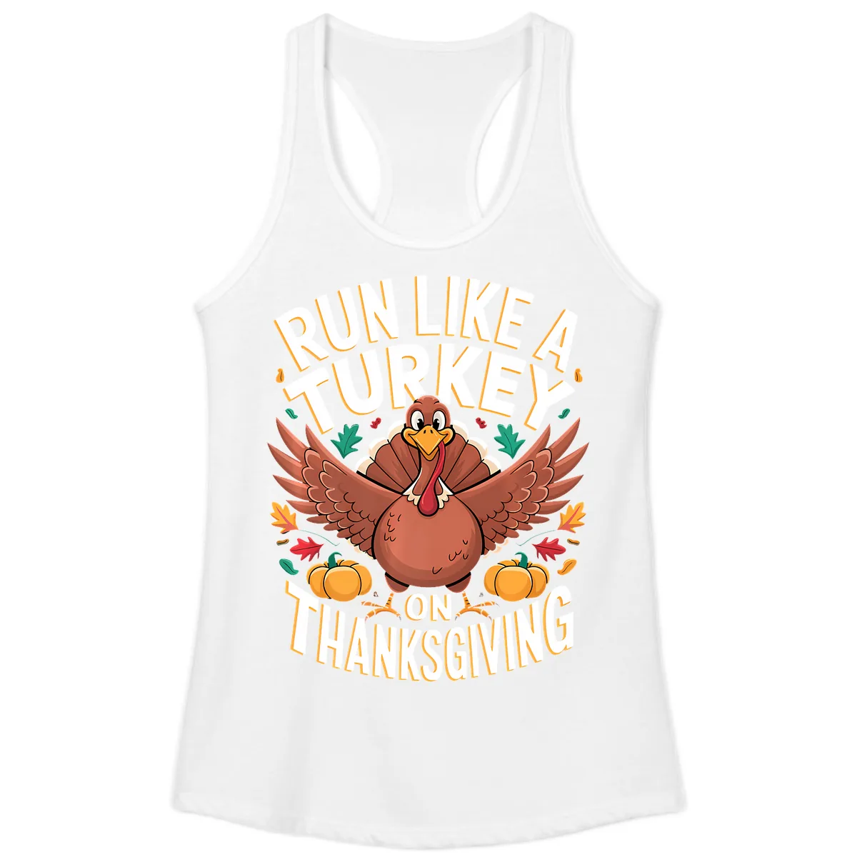 Run Like A Turkey On Thanksgiving Ladies Tank in White