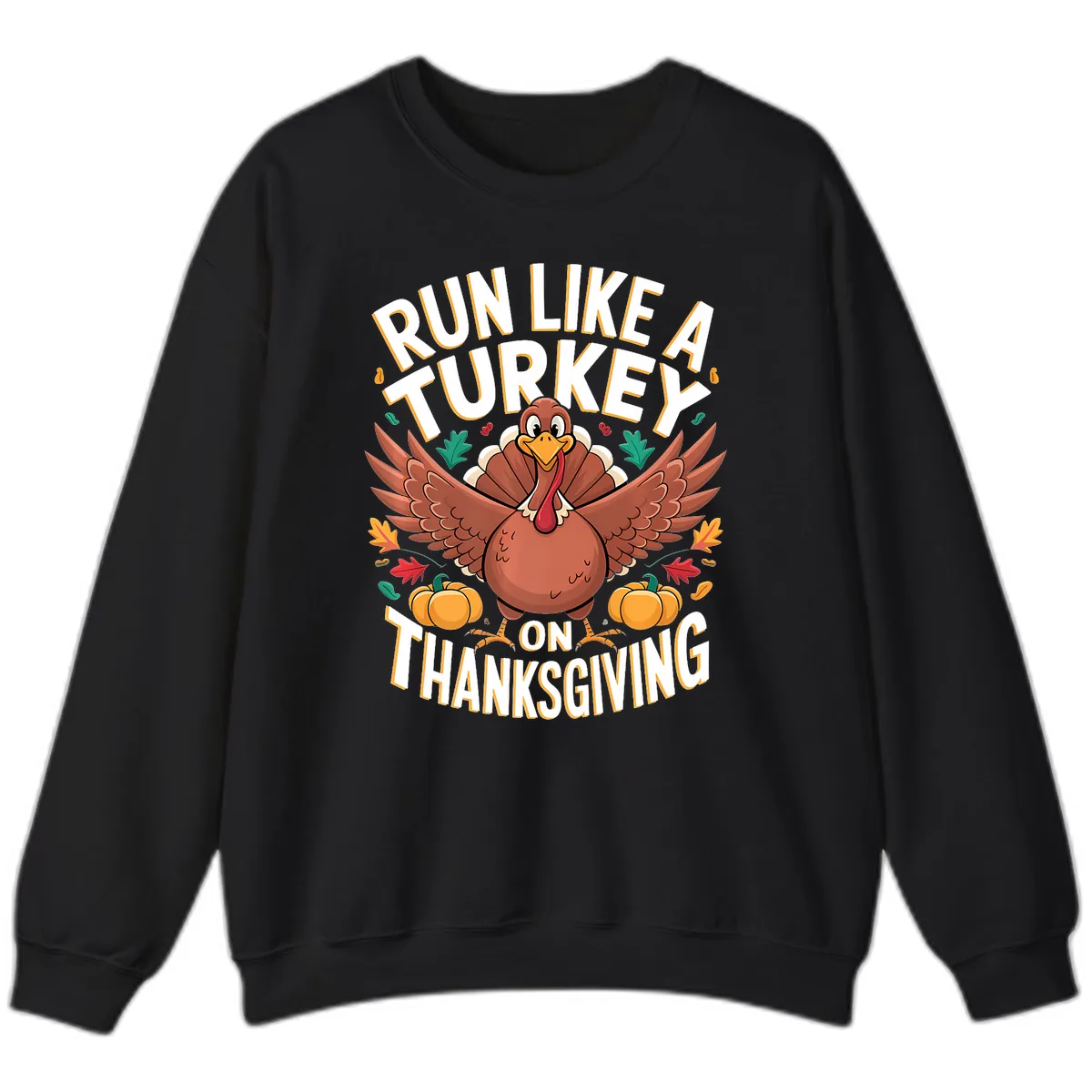 Run Like A Turkey On Thanksgiving Sweatshirt in Black
