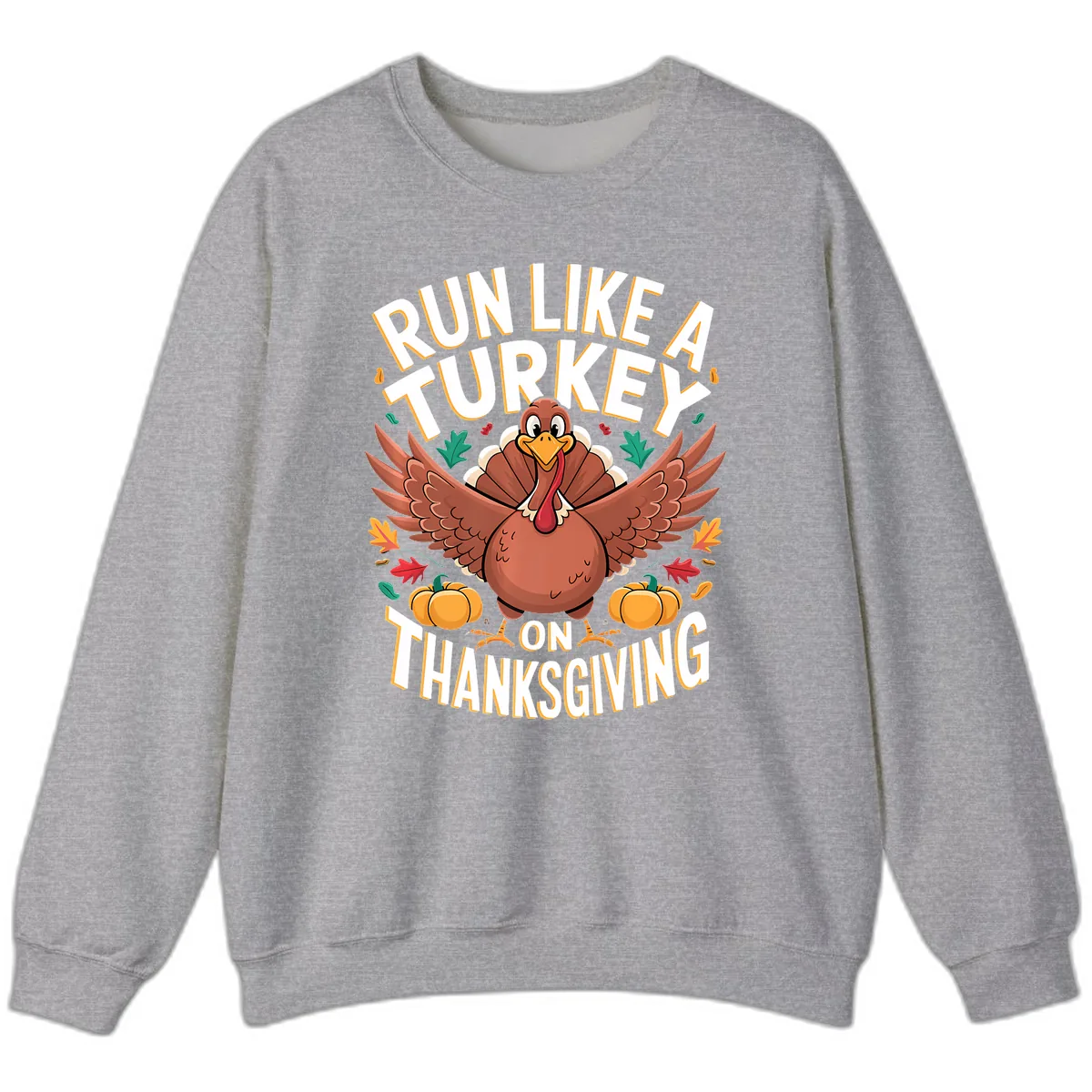 Run Like A Turkey On Thanksgiving Sweatshirt in Sport Grey