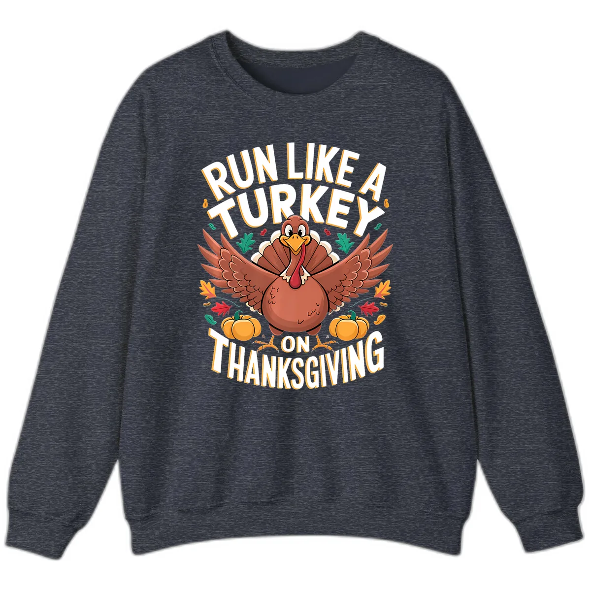 Run Like A Turkey On Thanksgiving Sweatshirt in Heather Sport Dark Navy
