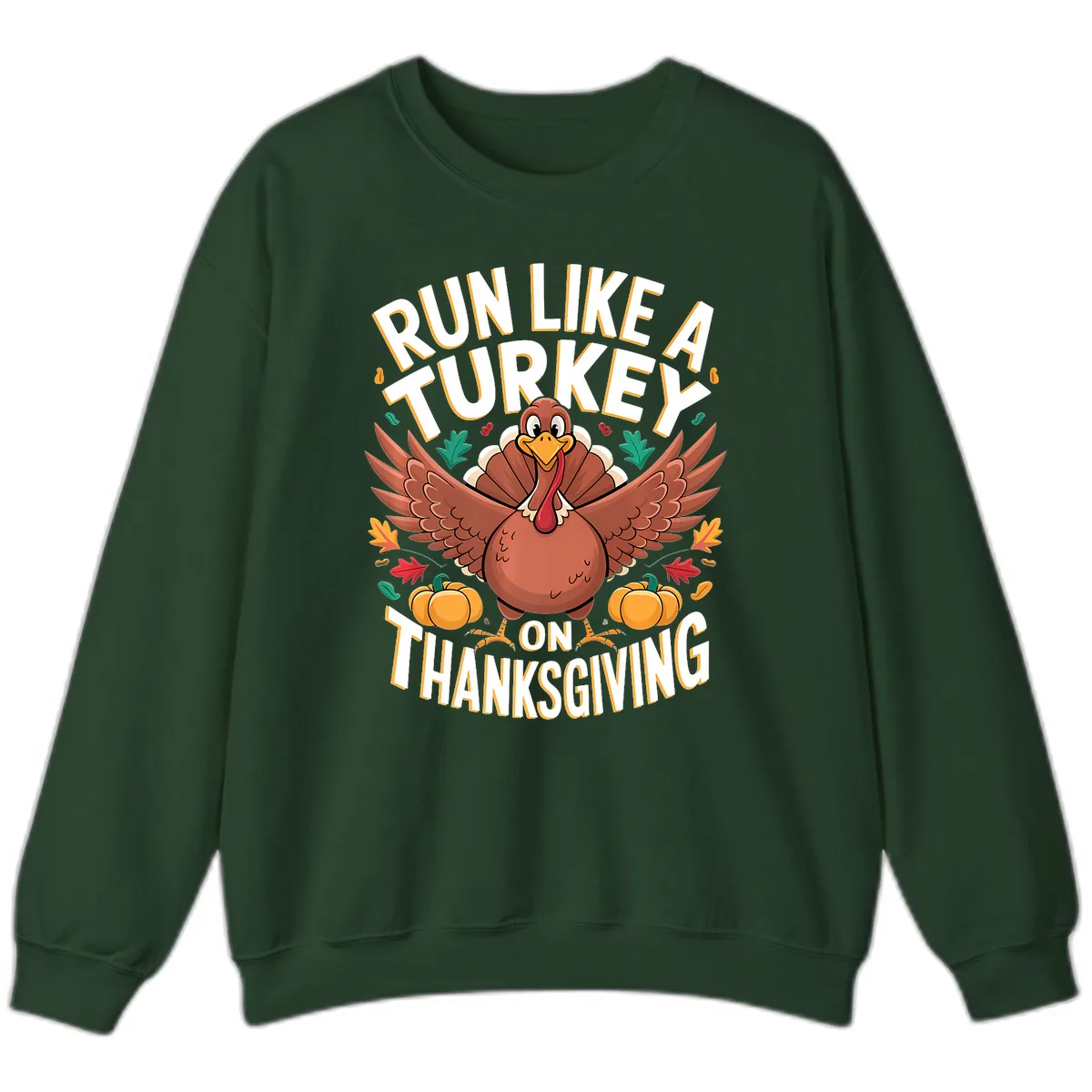 Run Like A Turkey On Thanksgiving Sweatshirt in Forest Green