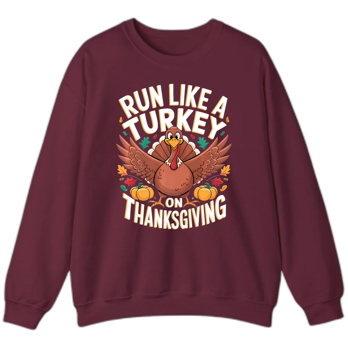 Run Like A Turkey On Thanksgiving Sweatshirt in Maroon