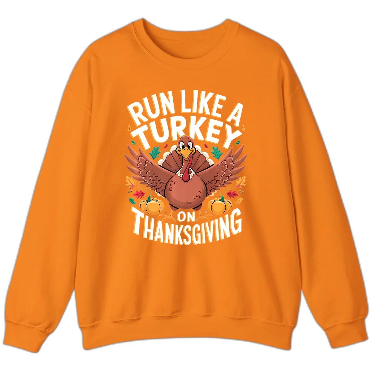 Run Like A Turkey On Thanksgiving Sweatshirt in Safety Orange
