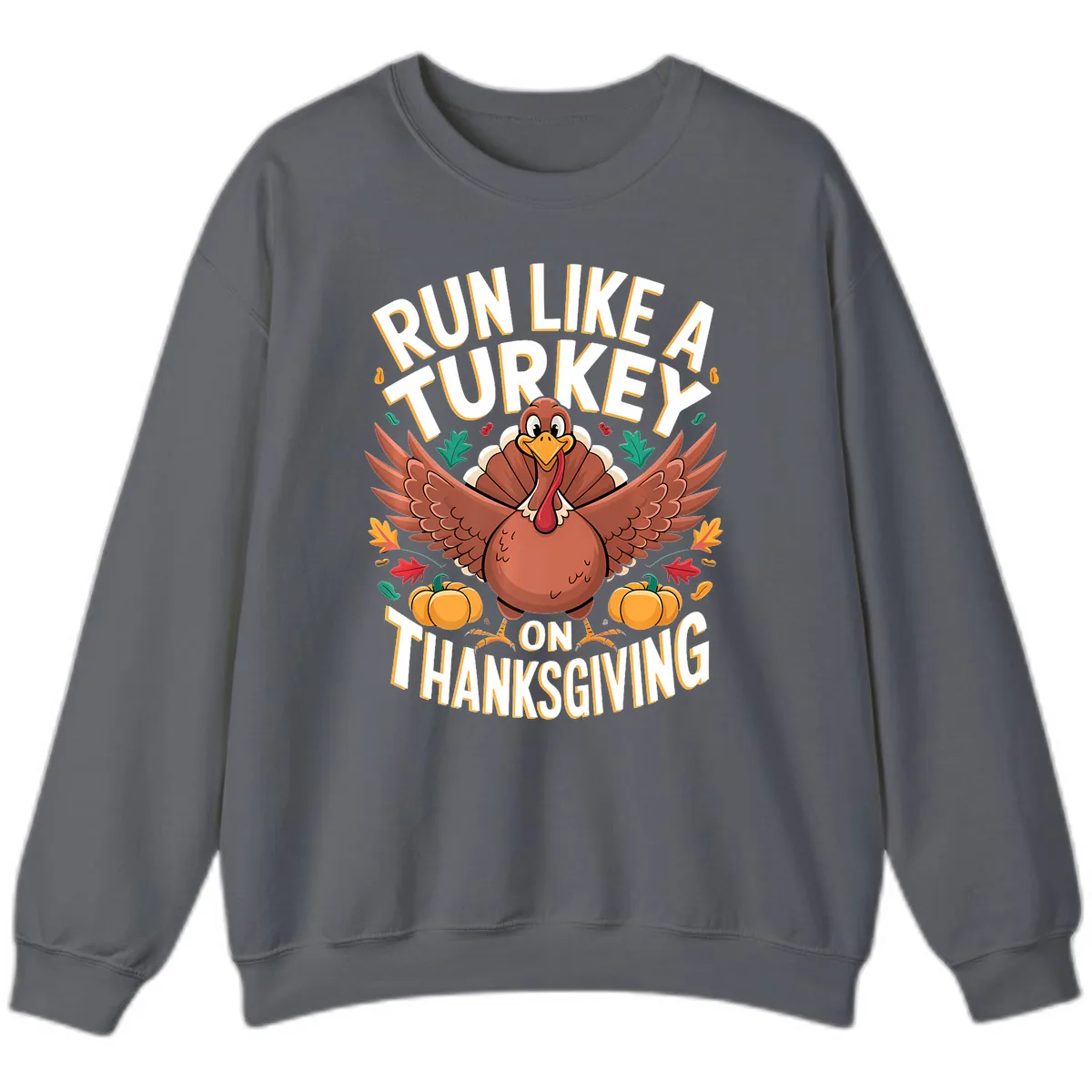 Run Like A Turkey On Thanksgiving Sweatshirt in Charcoal