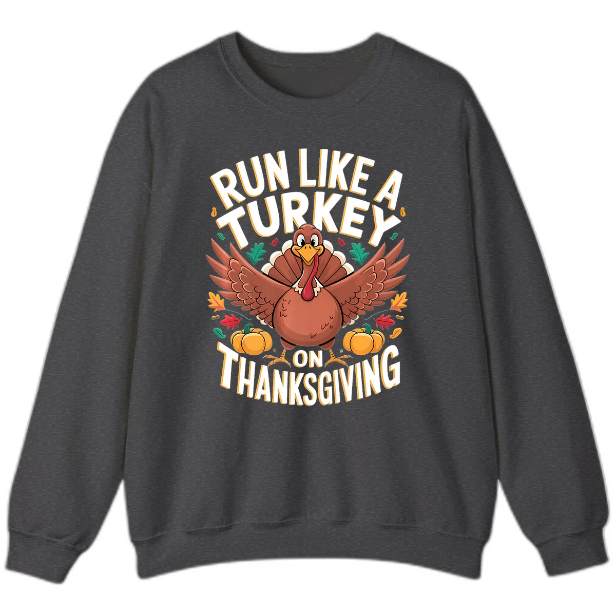 Run Like A Turkey On Thanksgiving Sweatshirt in Dark Heather