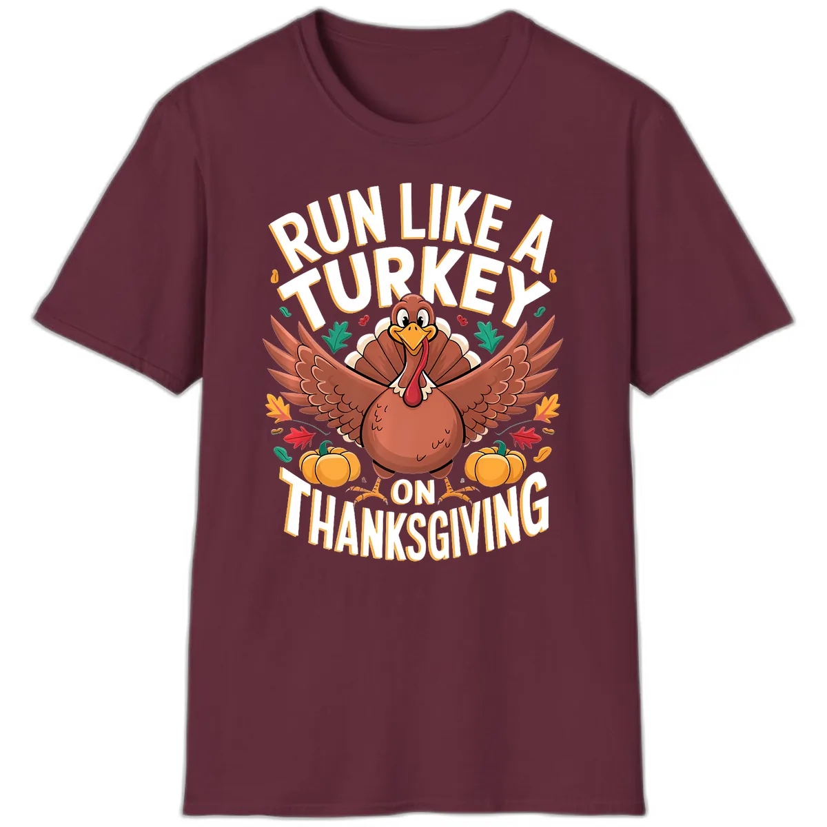 Run Like A Turkey On Thanksgiving T-Shirt in Maroon