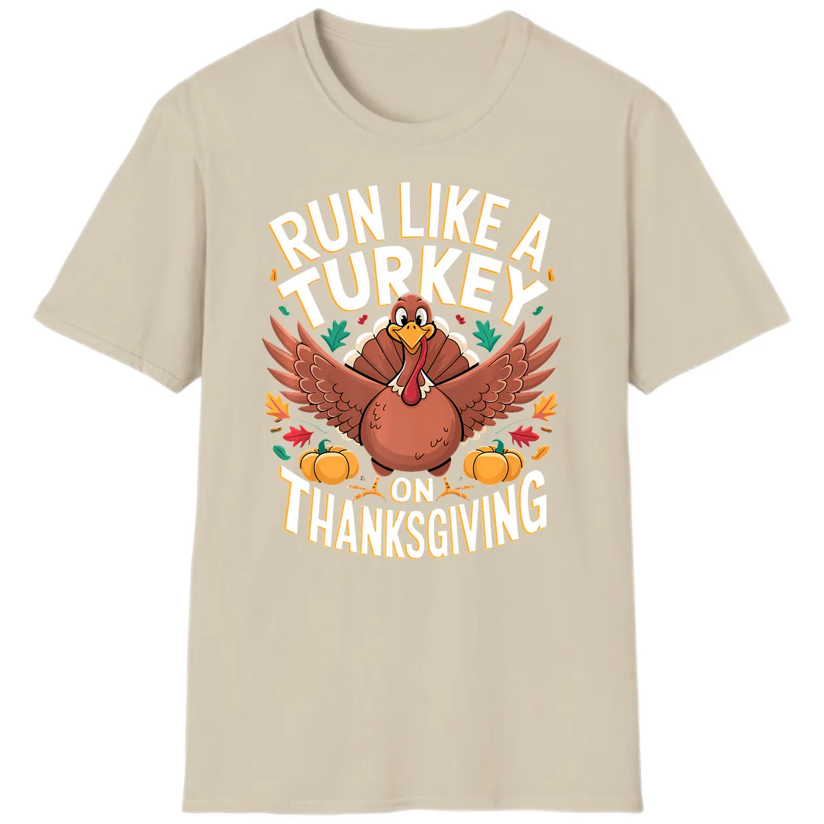 Run Like A Turkey On Thanksgiving T-Shirt in Sand