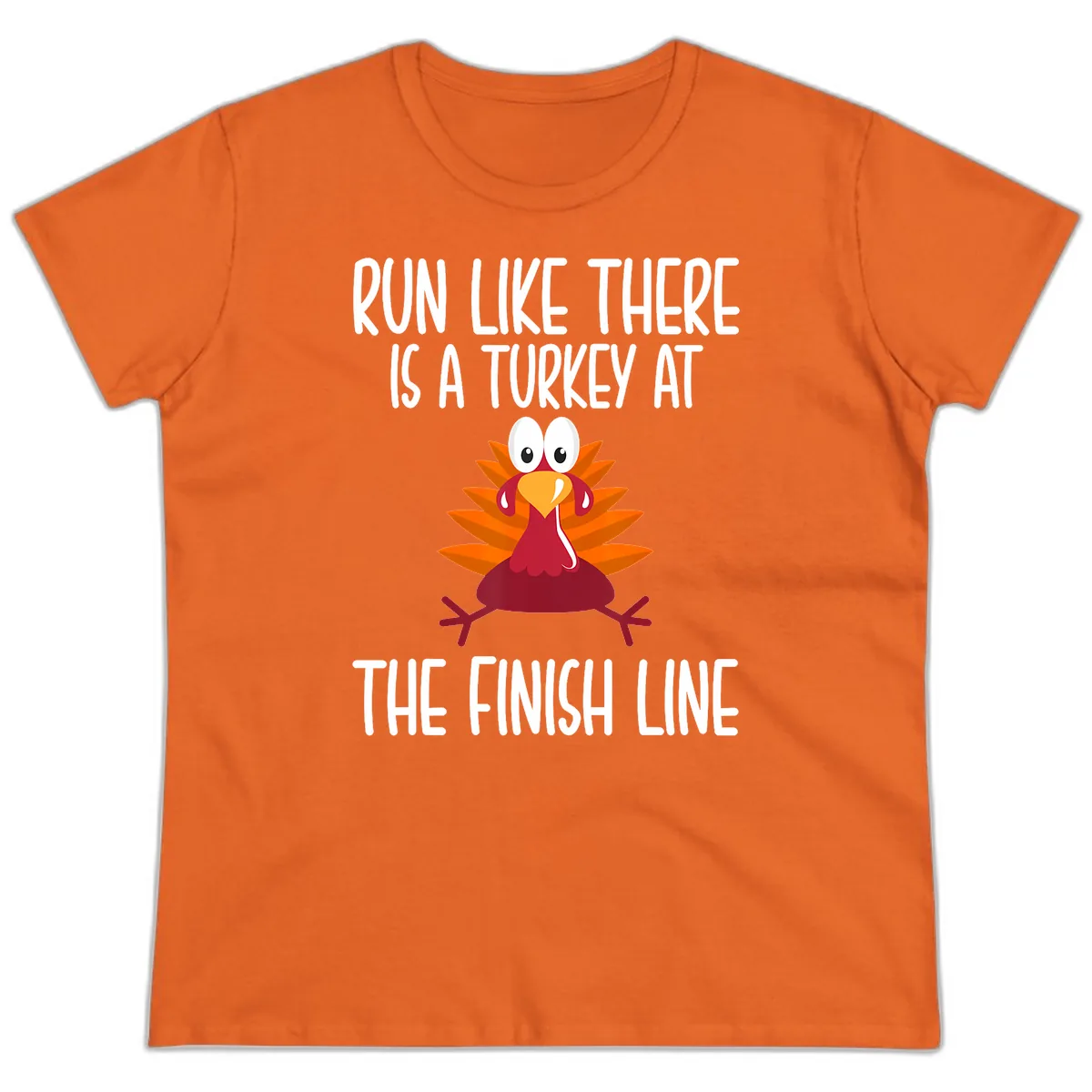 Run Like A Turkey On The Finish Line Ladies Tee in Orange