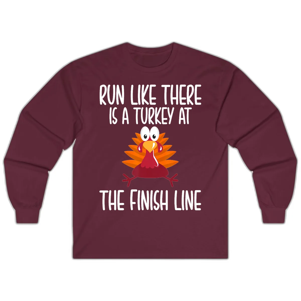 Run Like A Turkey On The Finish Line Long Sleeve in Maroon