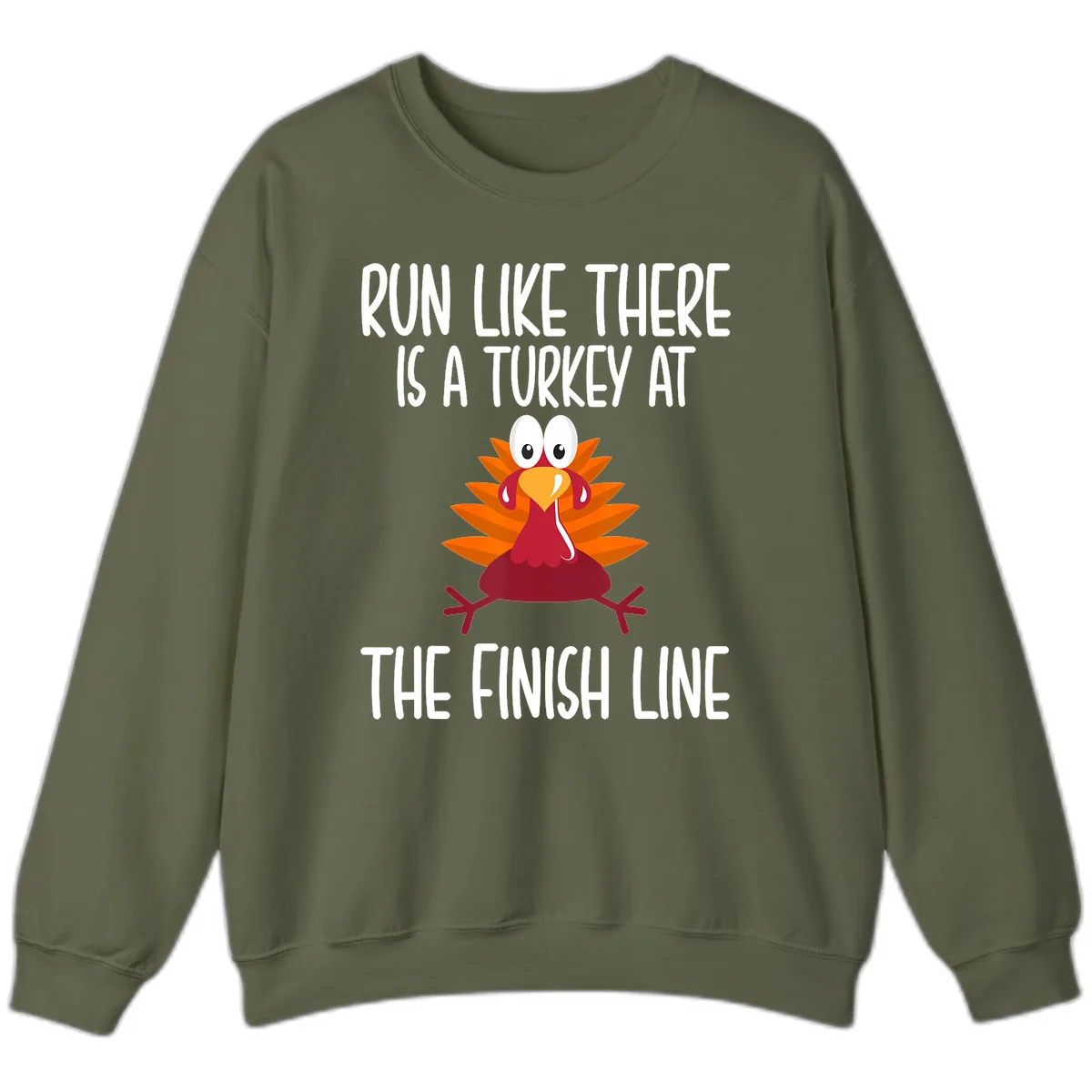 Run Like A Turkey On The Finish Line Sweatshirt in Military Green