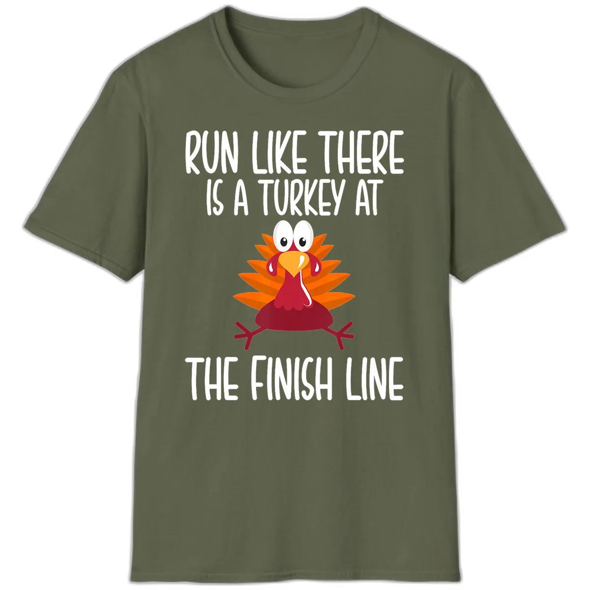 Run Like A Turkey On The Finish Line T-Shirt in Military Green