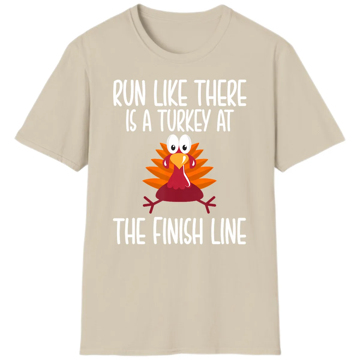 Run Like A Turkey On The Finish Line T-Shirt in Sand
