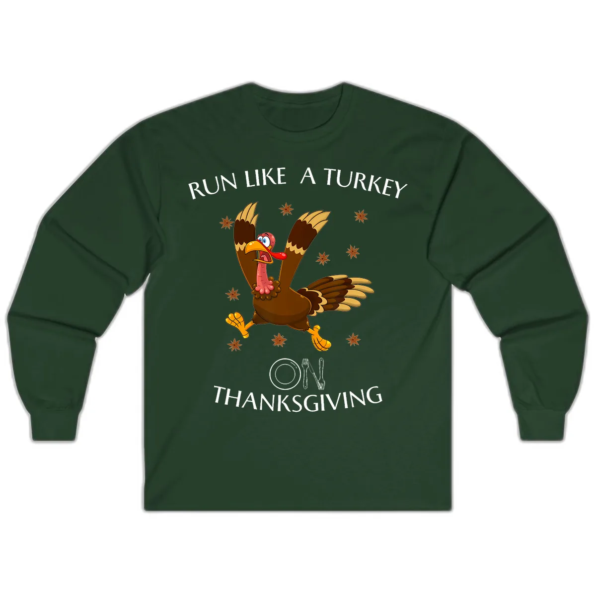 Run Like A Turkey On Thanksgiving Long Sleeve in Forest Green