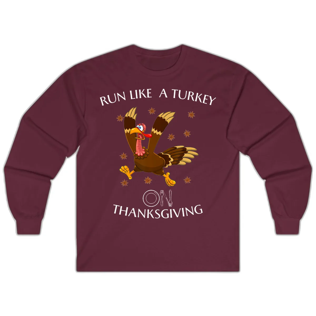 Run Like A Turkey On Thanksgiving Long Sleeve in Maroon