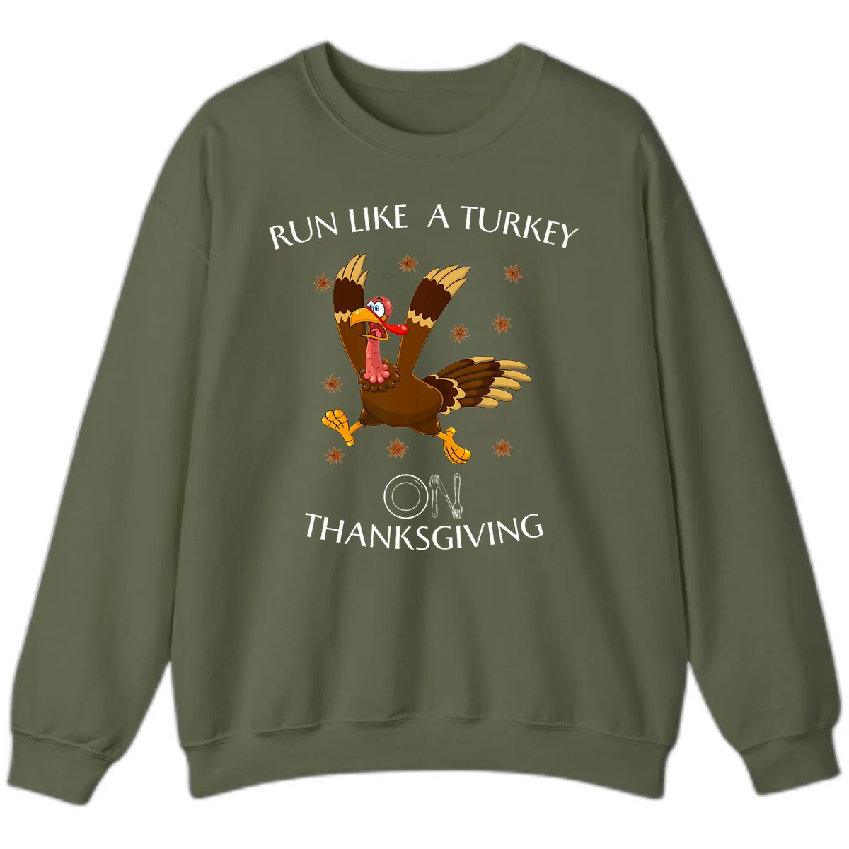 Run Like A Turkey On Thanksgiving Sweatshirt in Military Green