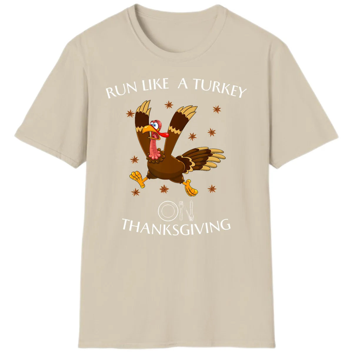Run Like A Turkey On Thanksgiving T-Shirt in Sand
