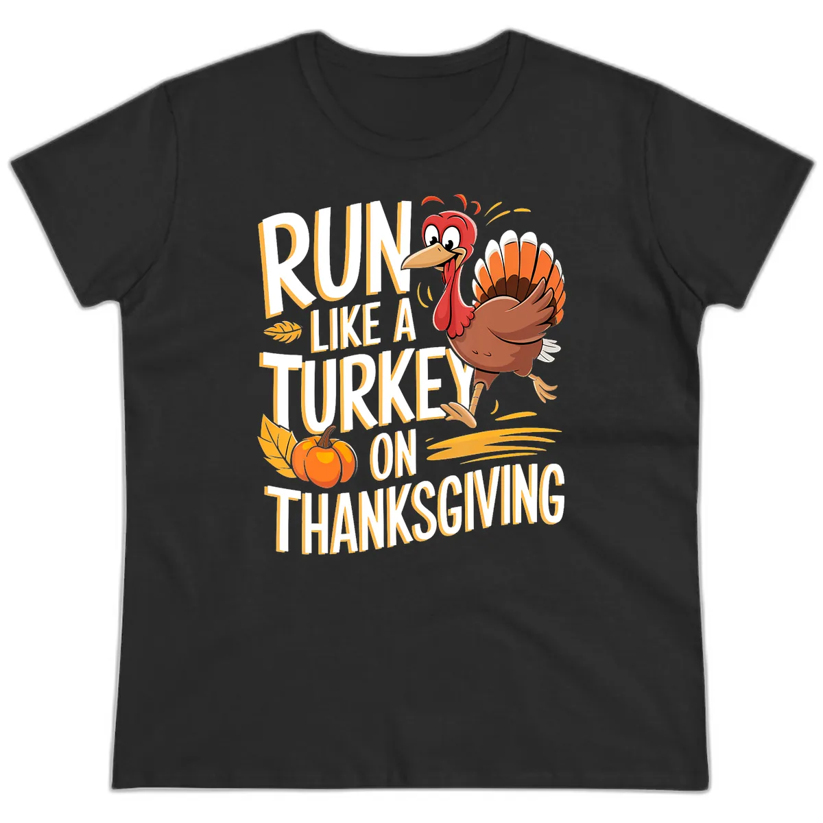 Run Like A Turkey On Thanksgiving Ladies Tee in Black