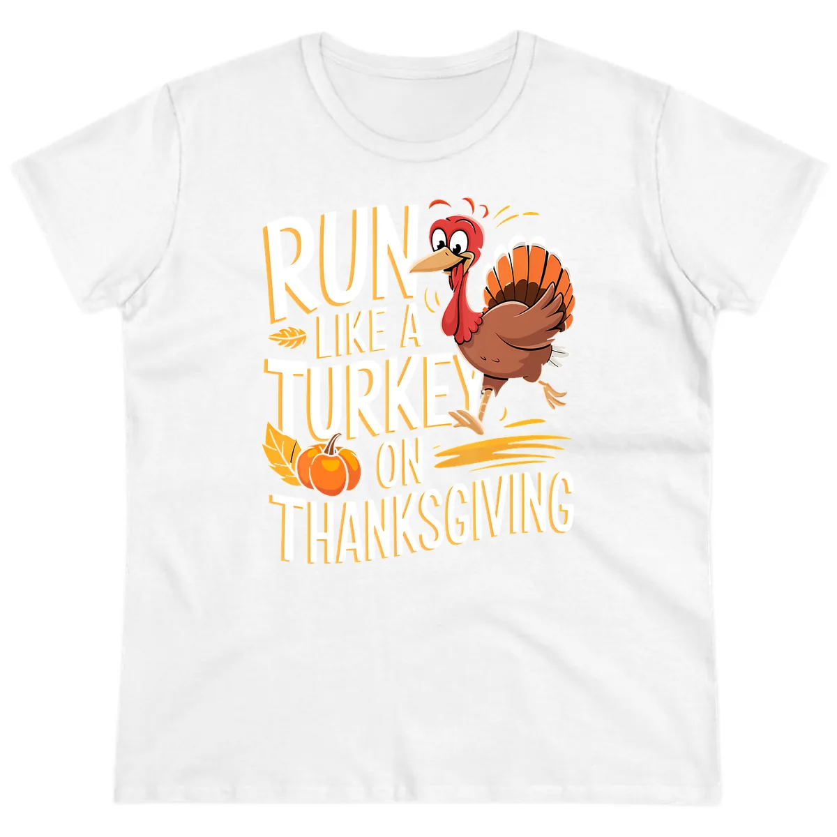 Run Like A Turkey On Thanksgiving Ladies Tee in White