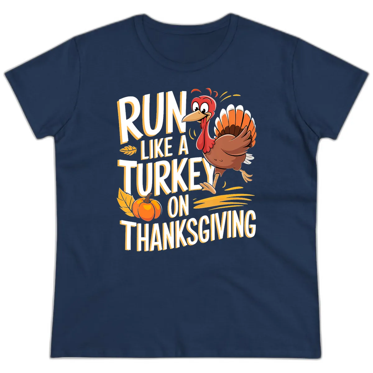 Run Like A Turkey On Thanksgiving Ladies Tee in Navy