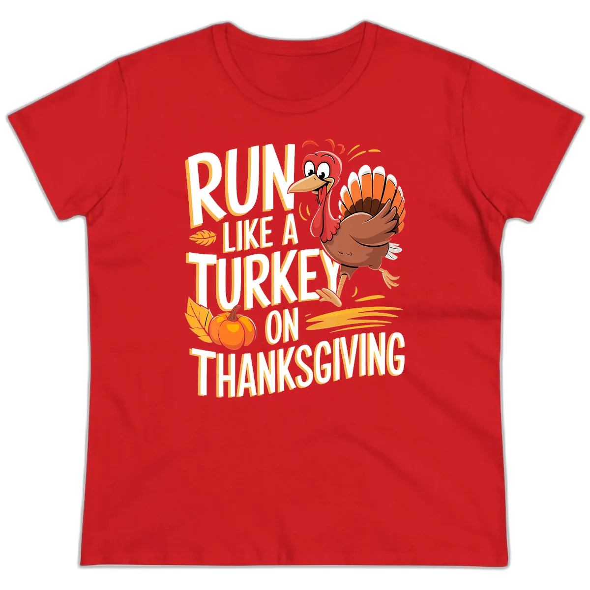Run Like A Turkey On Thanksgiving Ladies Tee in Red