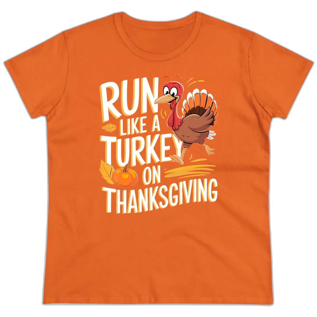 Run Like A Turkey On Thanksgiving Ladies Tee in Orange