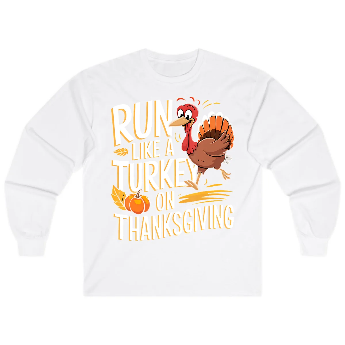 Run Like A Turkey On Thanksgiving Long Sleeve in White