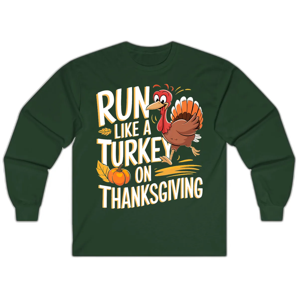 Run Like A Turkey On Thanksgiving Long Sleeve in Forest Green