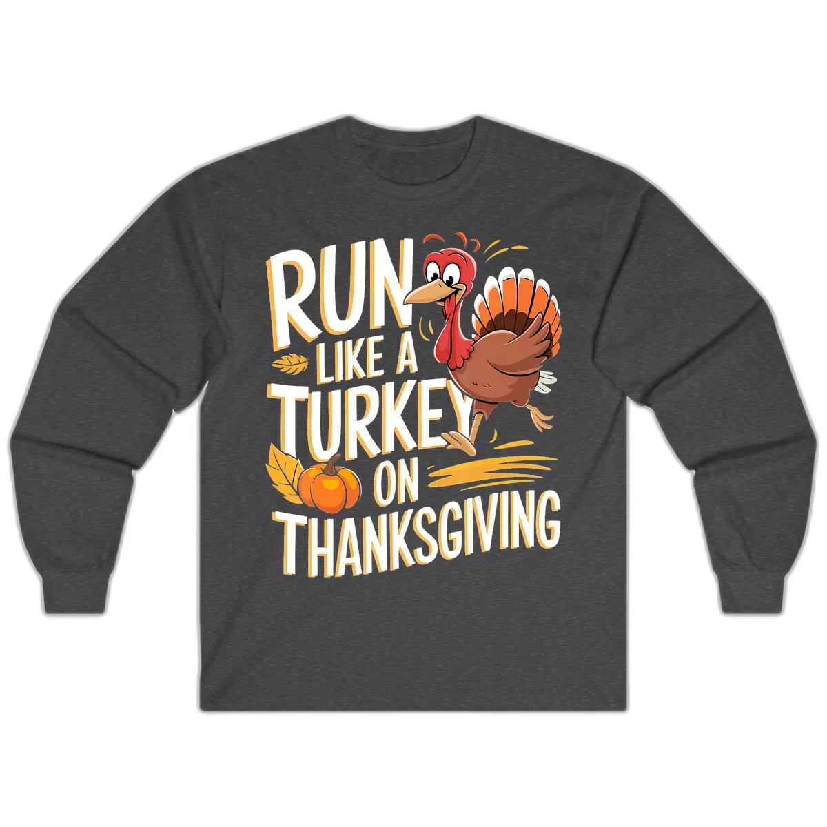 Run Like A Turkey On Thanksgiving Long Sleeve in Dark Heather