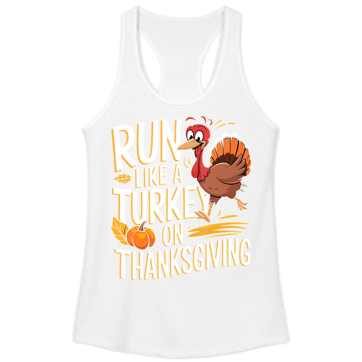 Run Like A Turkey On Thanksgiving Ladies Tank in White