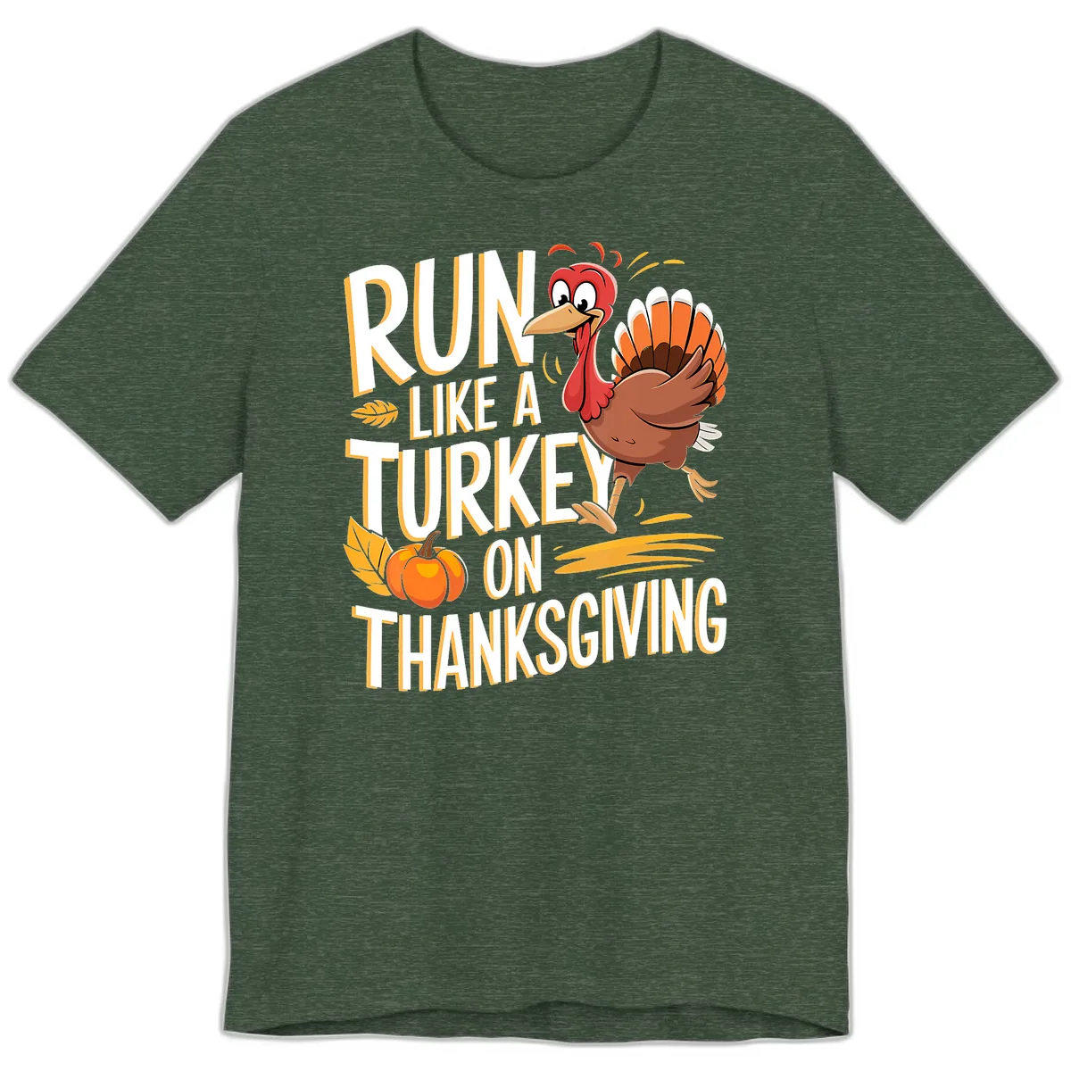 Run Like A Turkey On Thanksgiving Premium T-Shirt in Heather Forest