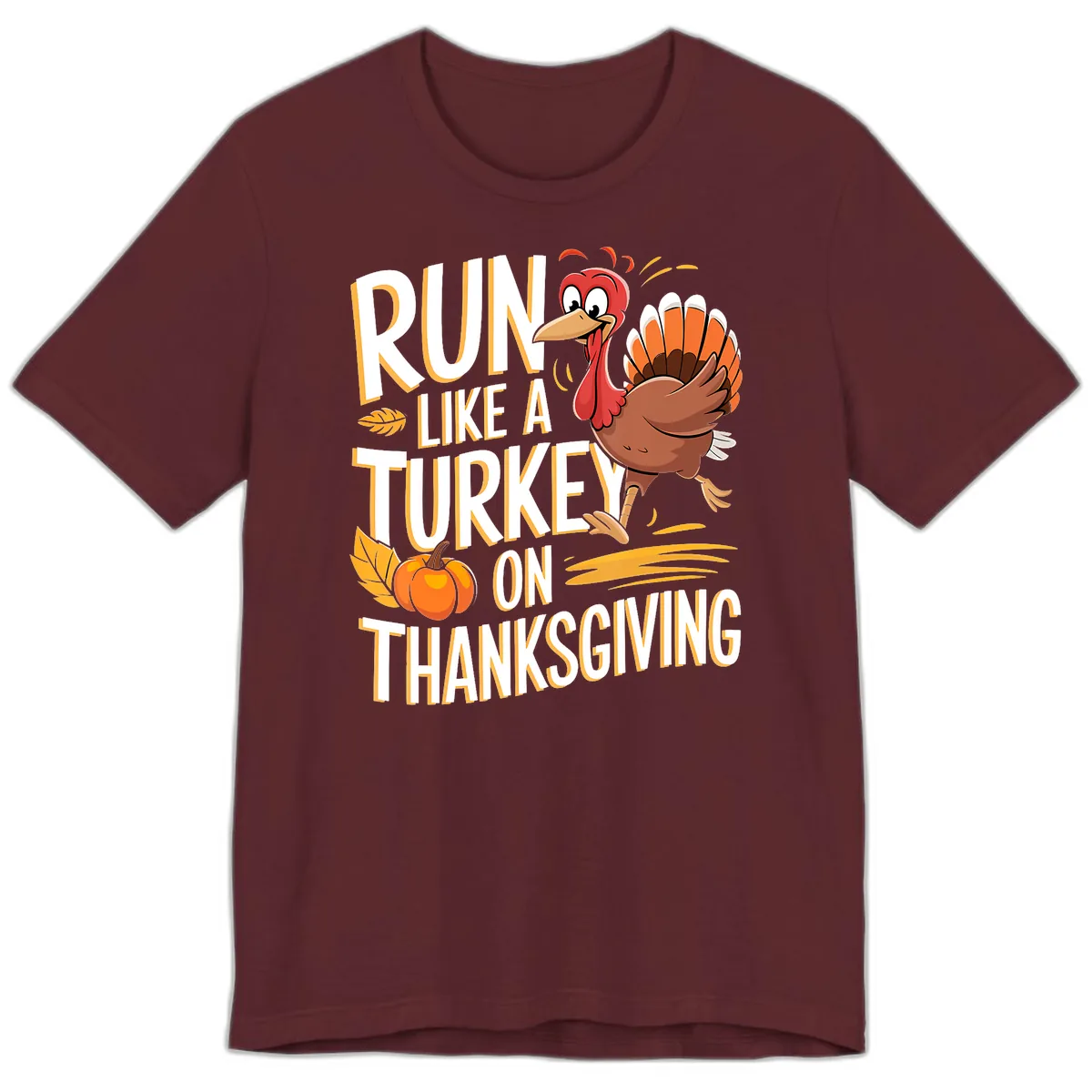 Run Like A Turkey On Thanksgiving Premium T-Shirt in Maroon