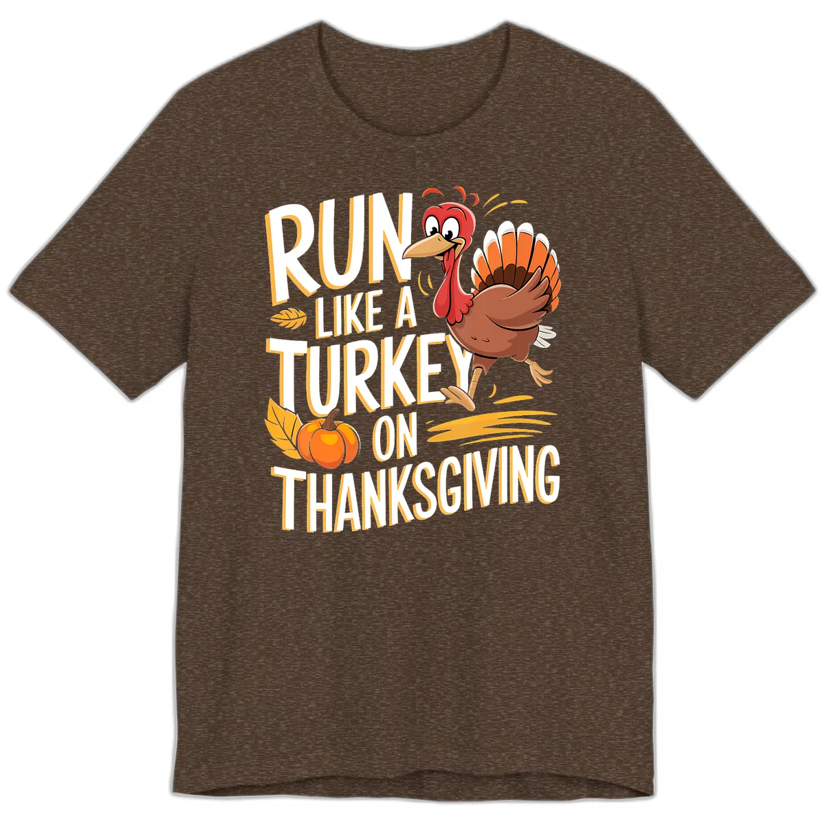 Run Like A Turkey On Thanksgiving Premium T-Shirt in Heather Brown