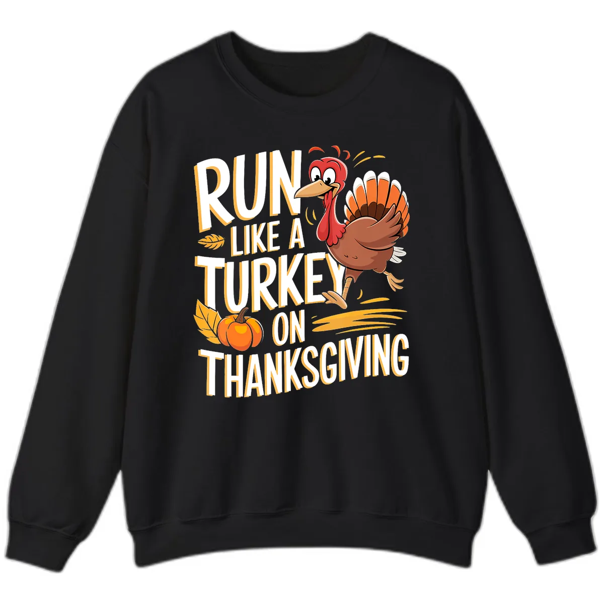 Run Like A Turkey On Thanksgiving Sweatshirt in Black
