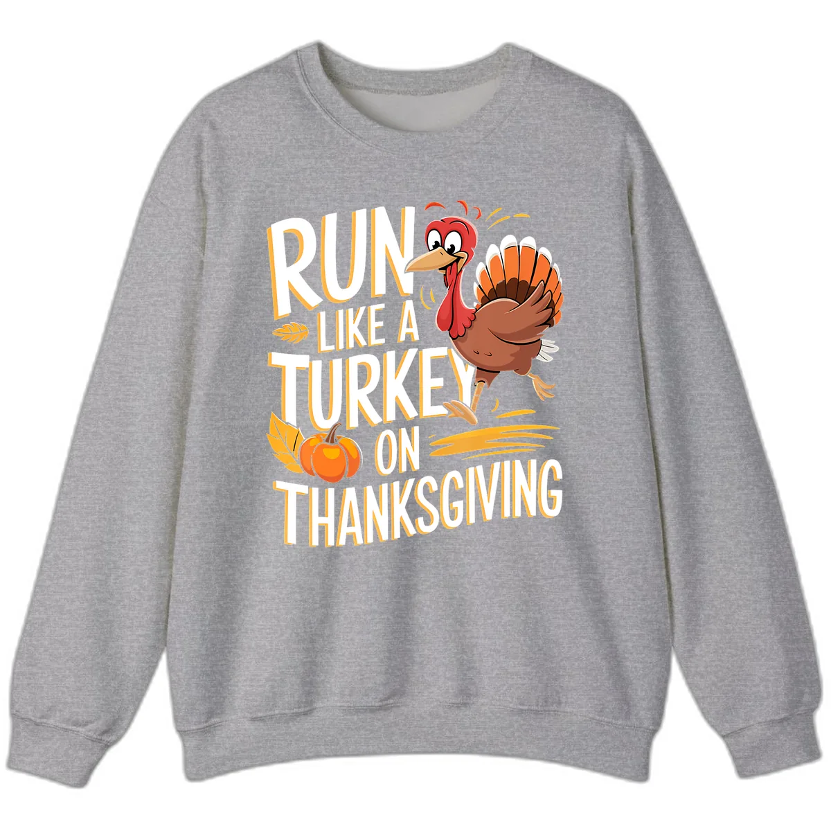 Run Like A Turkey On Thanksgiving Sweatshirt in Sport Grey