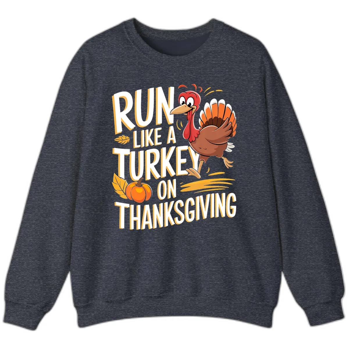 Run Like A Turkey On Thanksgiving Sweatshirt in Heather Sport Dark Navy