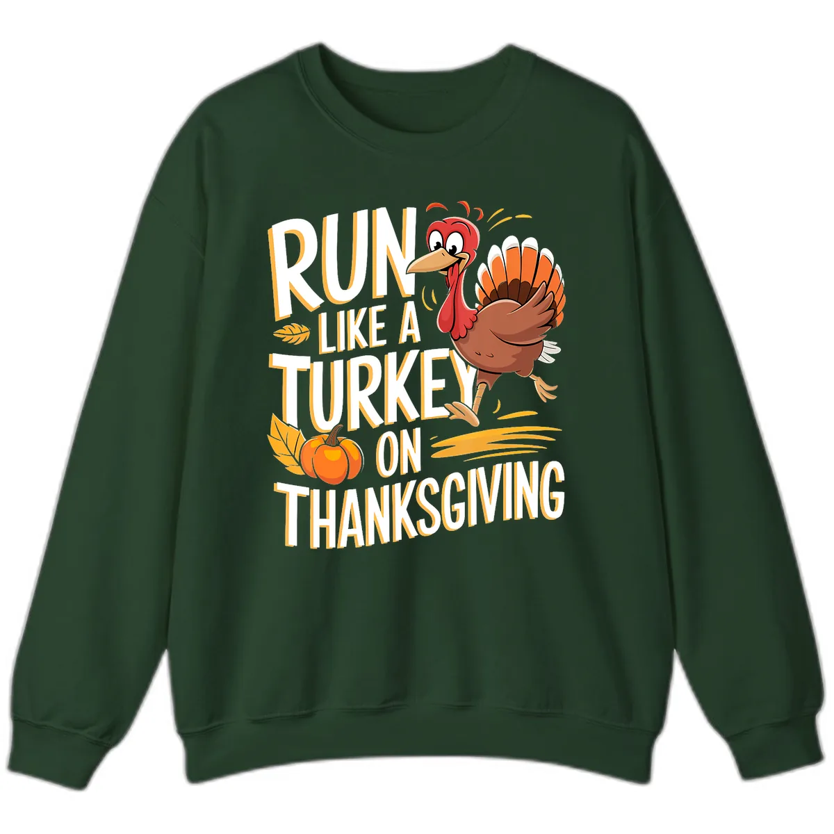 Run Like A Turkey On Thanksgiving Sweatshirt in Forest Green
