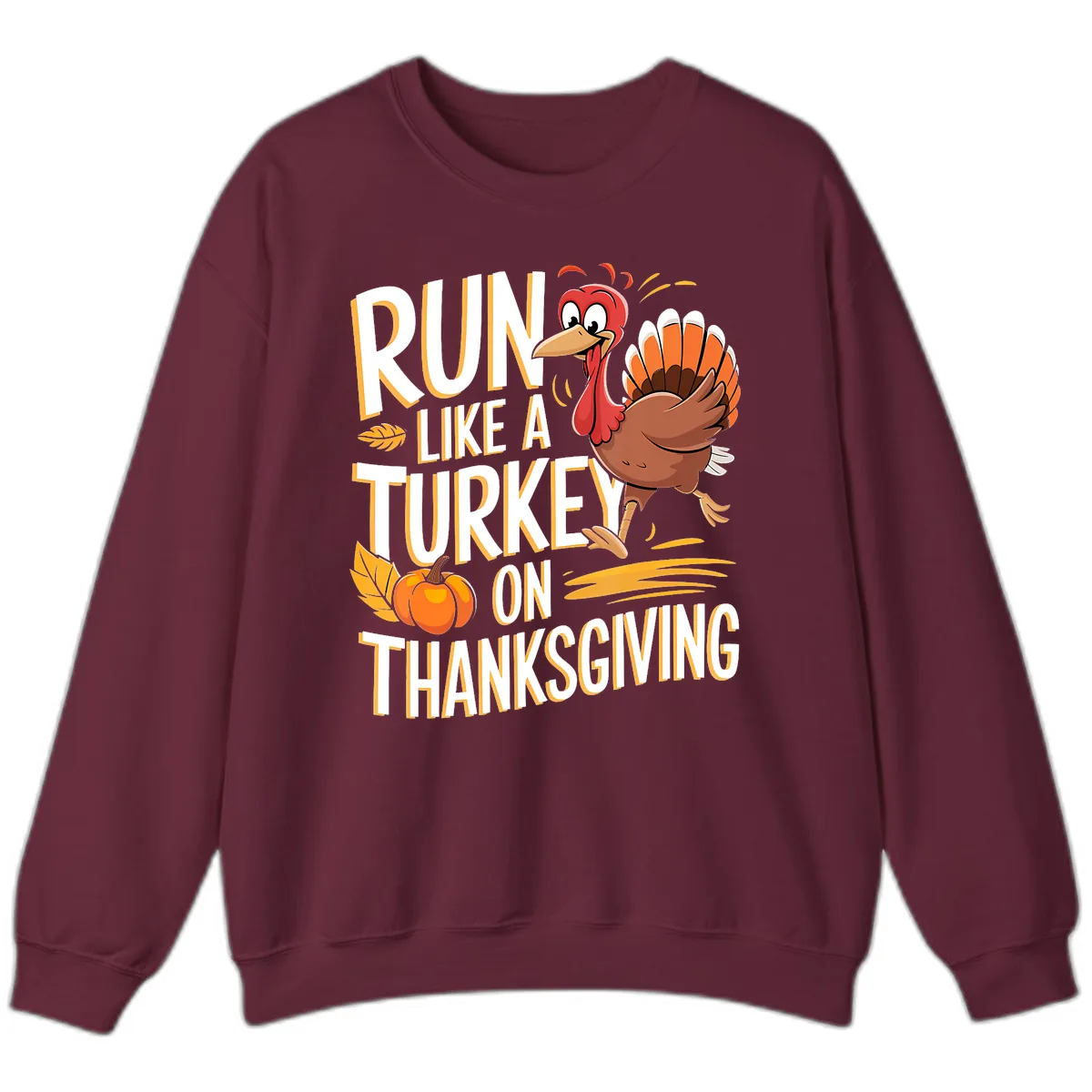 Run Like A Turkey On Thanksgiving Sweatshirt in Maroon