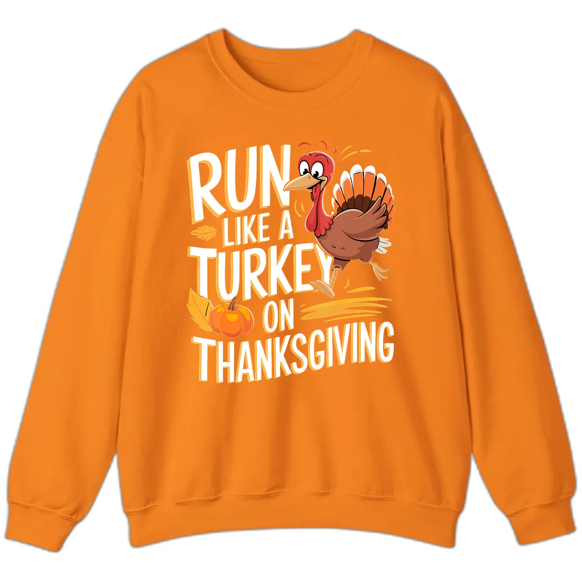 Run Like A Turkey On Thanksgiving Sweatshirt in Safety Orange