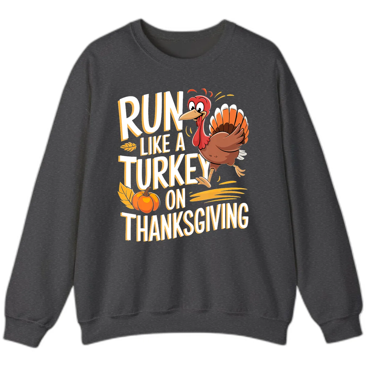 Run Like A Turkey On Thanksgiving Sweatshirt in Dark Heather
