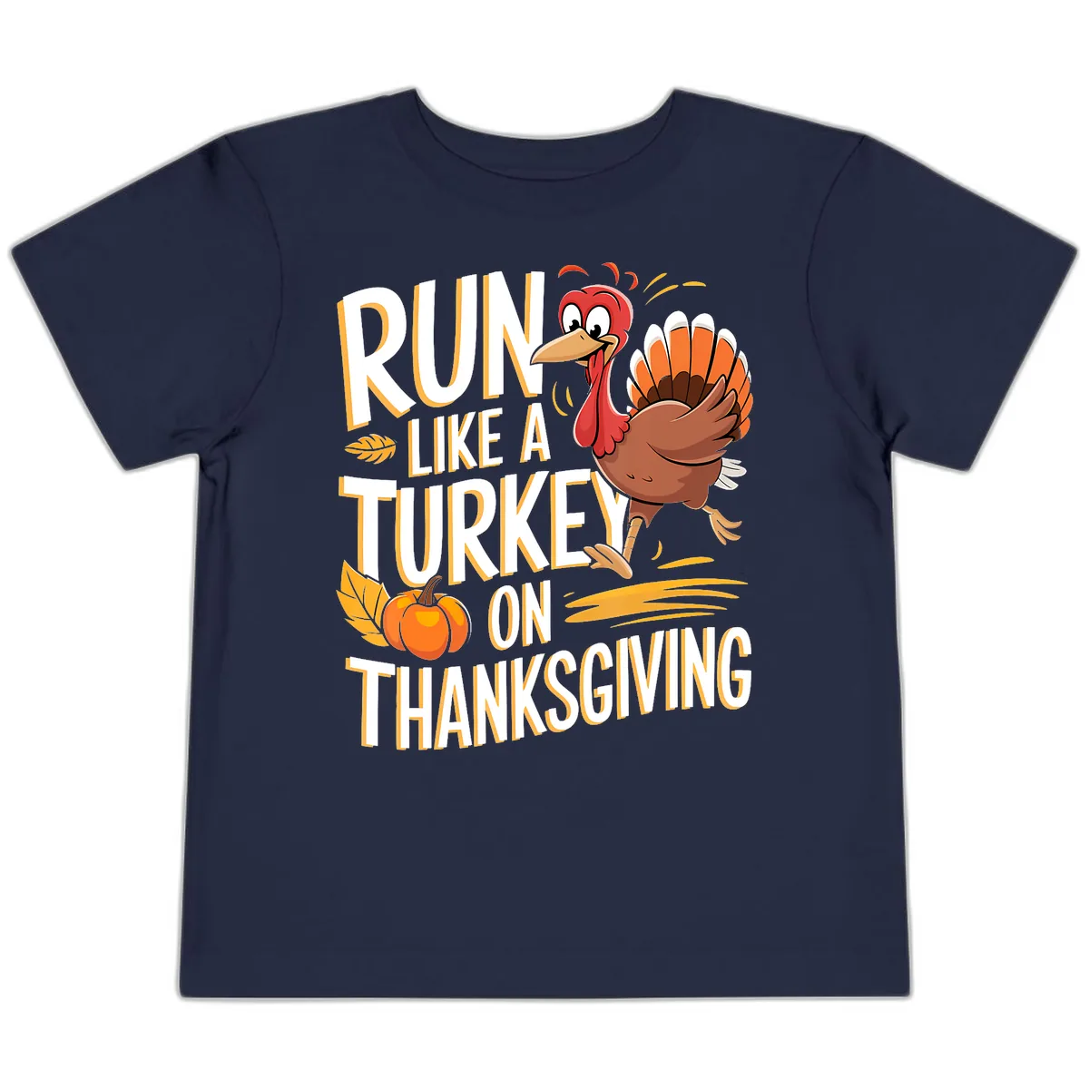 Run Like A Turkey On Thanksgiving Toddler T-Shirt in Navy